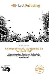 Championnat Du Guatemala de Football 1985