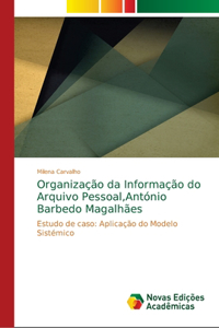 Organização da Informação do Arquivo Pessoal, António Barbedo Magalhães