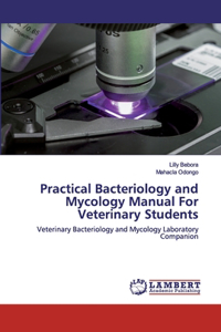Practical Bacteriology and Mycology Manual For Veterinary Students
