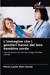 L'immagine che i genitori hanno del loro bambino sordo