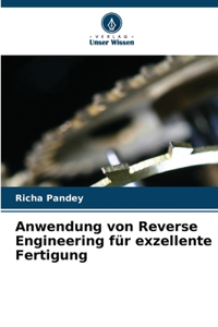 Anwendung von Reverse Engineering für exzellente Fertigung