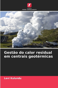 Gestão do calor residual em centrais geotérmicas