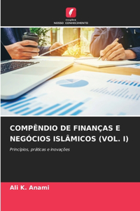 Compêndio de Finanças E Negócios Islâmicos (Vol. I)