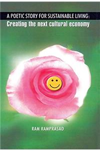 A POETIC STORY FOR SUSTAINABLE LIVING : CREATING THE NEXT CULTURAL ECONOMY