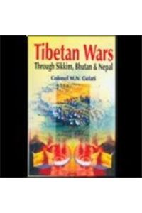 Tibetan Wars Through Sikkim, Bhutan and Nepal