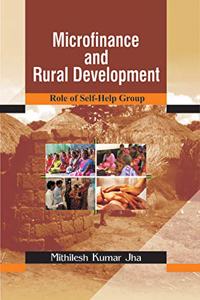 Microfinance and Rural Development in India: A Case Study of Self Help Groups in Rural India