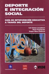 Deporte e integracion social: Guia de intervencion educativa a traves del deporte