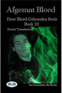 Afgemat Bloed (Door Bloed Gebonden Boek 10)