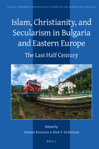 Islam, Christianity, and Secularism in Bulgaria and Eastern Europe