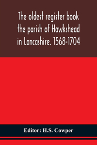 The oldest register book the parish of Hawkshead in Lancashire. 1568-1704