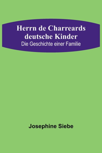 Herrn de Charreards deutsche Kinder