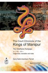 The Court Chronicle of the Kings of Manipur: The Cheitharon Kumpapa Vol. 3, 1843–1892 CE