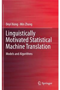 Linguistically Motivated Statistical Machine Translation