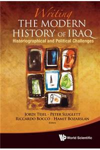 Writing the Modern History of Iraq: Historiographical and Political Challenges