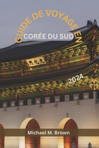 Guide de Voyage En Corée Du Sud 2024
