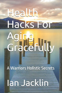 Health Hacks For Aging Gracefully