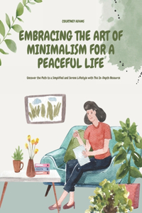 Embracing the Art of Minimalism for a Peaceful Life