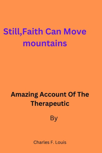 Still, Faith can move mountains