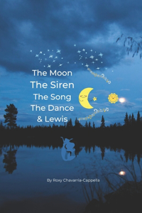 Moon, The Siren, The Song, The Dance, & Lewis