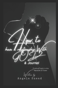 How to have a Relationship With GOD Journal