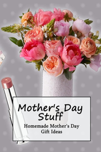 Mother's Day Stuff