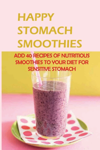 Happy Stomach Smoothies