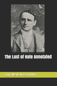 The Lust of Hate Annotated