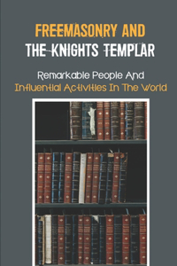 Freemasonry And The Knights Templar