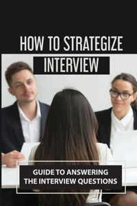 How To Strategize Interview
