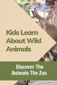 Kids Learn About Wild Animals