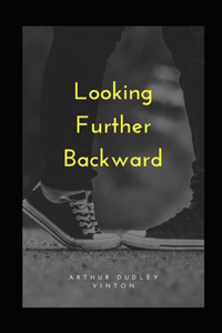 Looking Further Backward illustrated