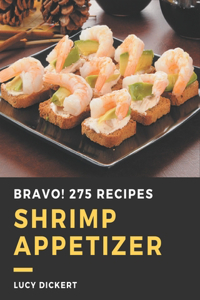 Bravo! 275 Shrimp Appetizer Recipes