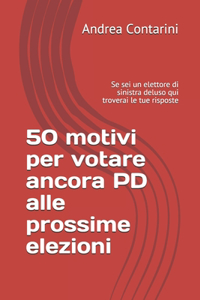 50 motivi per votare ancora PD alle prossime elezioni