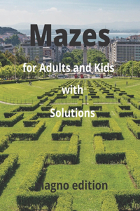 Mazes for Adults and Kids with Solutions