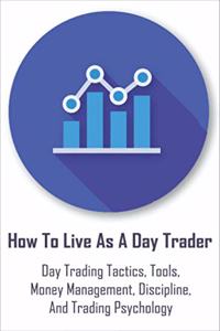 How To Live As A Day Trader