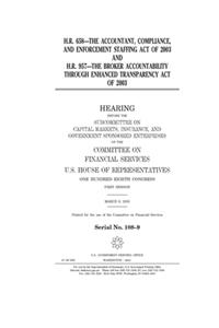 H.R. 658, the Accountant, Compliance, and Enforcement Staffing Act of 2003 and H.R. 957, the Broker Accountability Through Enhanced Transparency Act of 2003