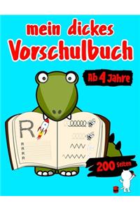 Mein Dickes Vorschulbuch Ab 4 Jahre Mit 200 Seiten Buchstaben Schreiben Lernen, Schwungübungen, Ausmalbilder Vorschule Übungsblock Mit Übungen Für Kinder Im Kindergarten Für Mädchen Junge