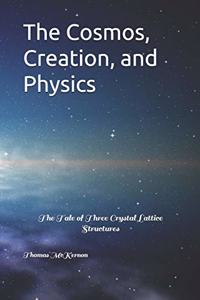 The Cosmos, Creation, and Physics