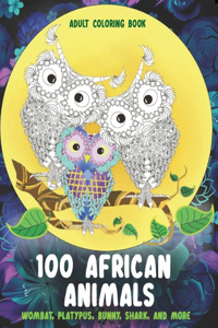 100 African Animals - Adult Coloring Book - Wombat, Platypus, Bunny, Shark, and more