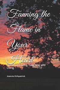 Fanning the Flame in Your Heart