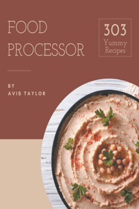 303 Yummy Food Processor Recipes