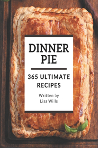 365 Ultimate Dinner Pie Recipes