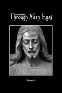 Through Alien Eyes Volume VI