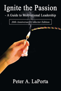 Ignite the Passion-A Guide to Motivational Leadership