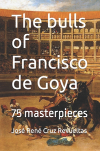 bulls of Francisco de Goya