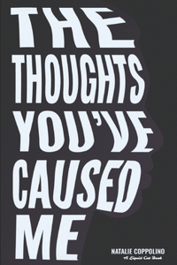 The Thoughts You've Caused Me