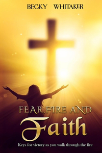 Fear, Fire and Faith