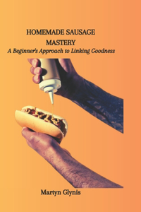 Homemade Sausage Mastery