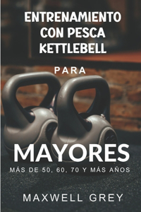 Entrenamiento Con Kettlebell Para Mayores de 50, 60, 70 Y Más Años