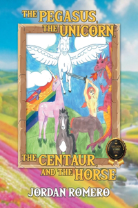 Pegasus, the Unicorn, the Centaur, and the Horse